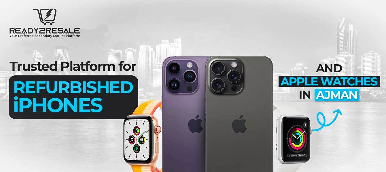 Trusted Platform for Refurbished iPhones and Apple Watches in Ajman